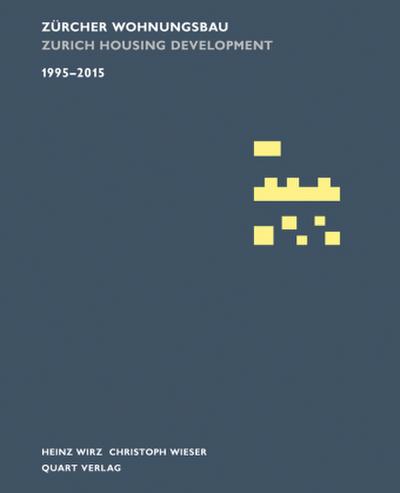 Zürcher Wohnungsbau 1995-2015. Zurich Housing Development 1995-2015