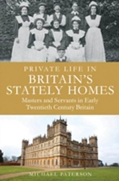 Private Life in Britain’s Stately Homes
