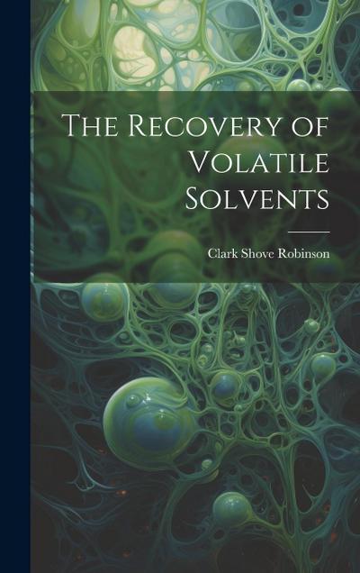 The Recovery of Volatile Solvents