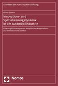 Innovations- und Spezialisierungsdynamik in der Automobilindustrie: Eine Vergleichsanalyse von europäischen Kooperations- und Innovationsnetzwerken (Schriften der Hans-Böckler-Stiftung)