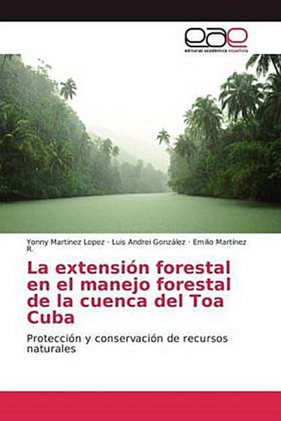 La extensión forestal en el manejo forestal de la cuenca del Toa Cuba