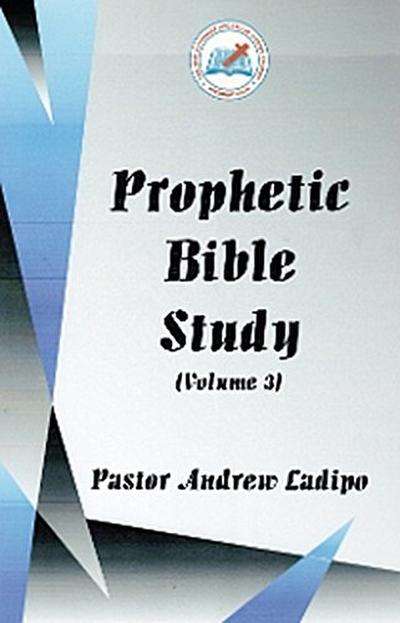 Prophetic Bible Study - Volume 3
