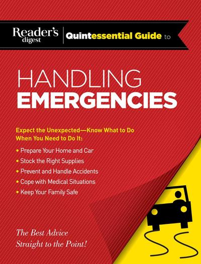 Reader’s Digest Quintessential Guide to Handling Emergencies