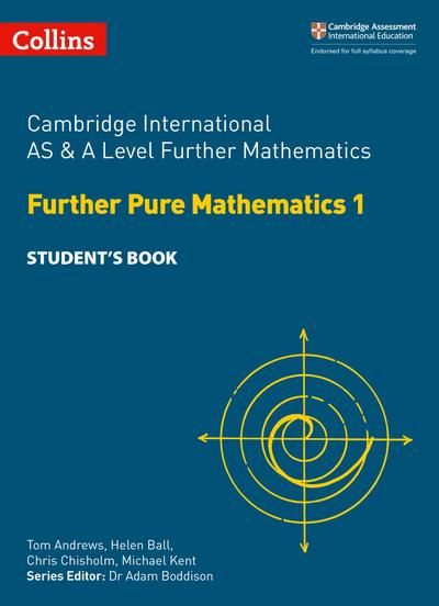 Cambridge International as & a Level Further Mathematics Further Pure Mathematics 1 Student’s Book
