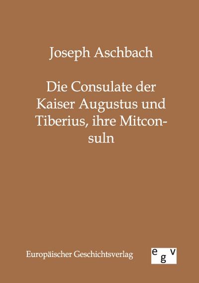 Die Consulate der Kaiser Augustus und Tiberius, ihre Mitconsuln