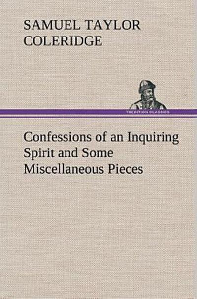 Confessions of an Inquiring Spirit and Some Miscellaneous Pieces