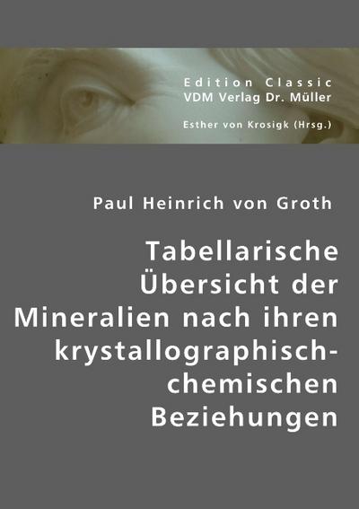 Tabellarische Übersicht der Mineralien nach ihren krystallographisch-chemischen Beziehungen