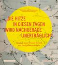 ’Die Hitze in diesen Tagen wird nachgerade unerträglich’