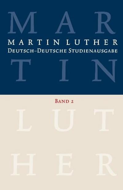 Martin Luther: Deutsch-Deutsche Studienausgabe Band 2