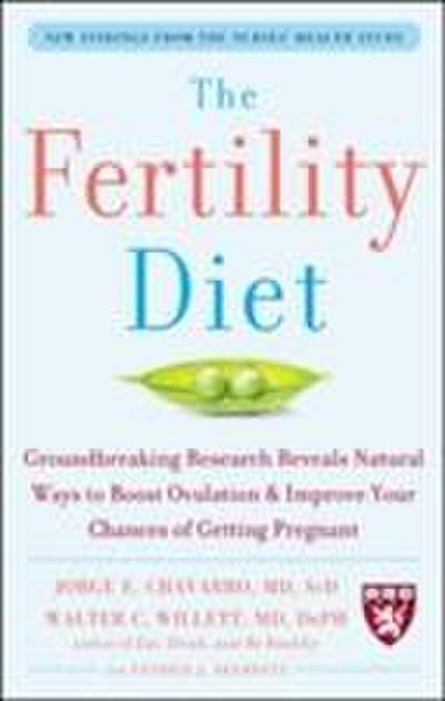 The Fertility Diet: Groundbreaking Research Reveals Natural Ways to Boost Ovulation and Improve Your Chances of Getting Pregnant