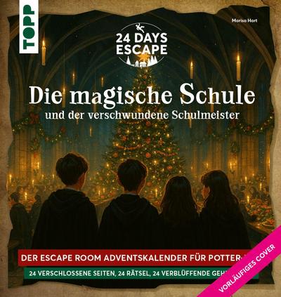 24 DAYS ESCAPE - Der Escape Room Adventskalender für Potter-Fans: Der verschwundene Schulmeister