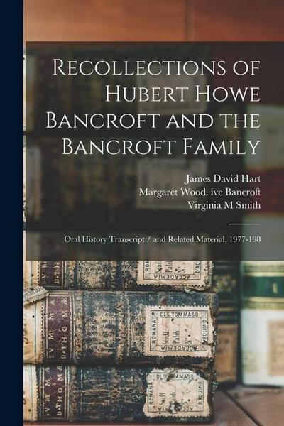 Recollections of Hubert Howe Bancroft and the Bancroft Family
