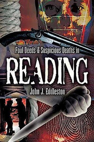 Foul Deeds and Suspicious Deaths in Reading