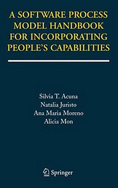 A Software Process Model Handbook for Incorporating People’s Capabilities