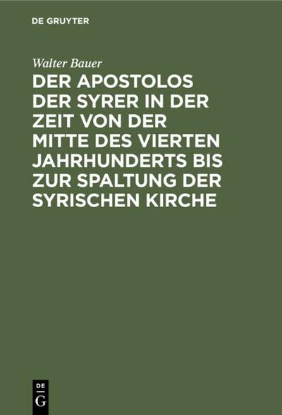 Der Apostolos der Syrer in der Zeit von der Mitte des vierten Jahrhunderts bis zur Spaltung der syrischen Kirche