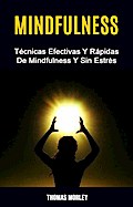 Mindfulness: Técnicas Efectivas Y Rápidas De Mindfulness Y Sin Estrés (I do not know what should I put in here. Sorry. Please let me know, and I will fill it with requiere)