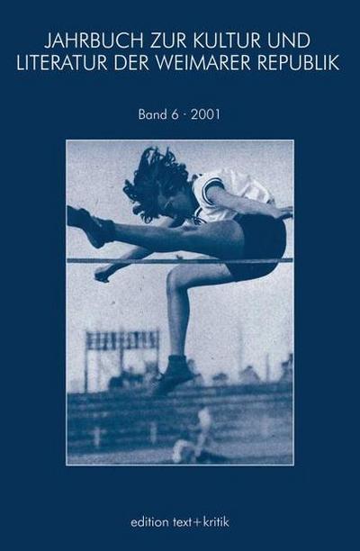 Jahrbuch zur Kultur und Literatur der Weimarer Republik 6