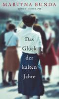 Das Glück der kalten Jahre: Roman
