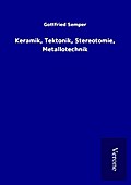 Keramik, Tektonik, Stereotomie, Metallotechnik