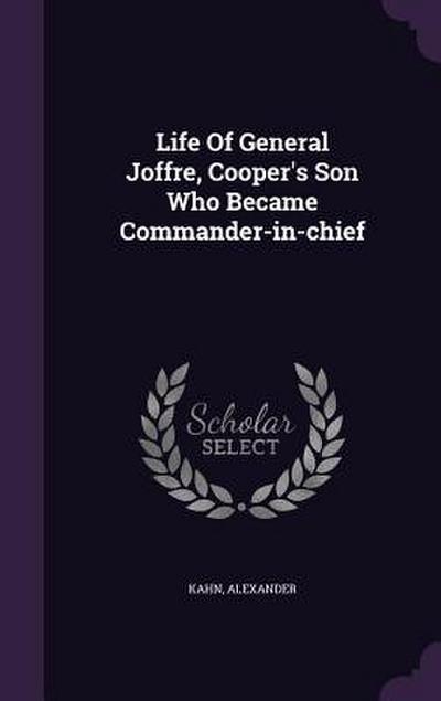 Life Of General Joffre, Cooper’s Son Who Became Commander-in-chief