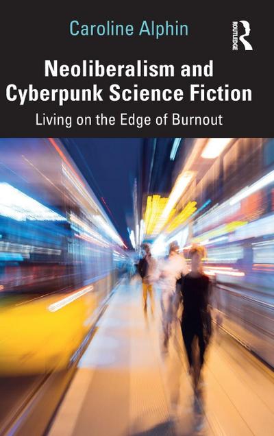 Neoliberalism and Cyberpunk Science Fiction