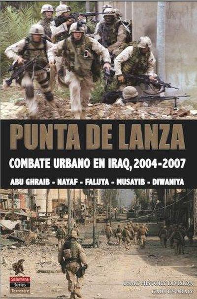 Punta de lanza : combate urbano en Iraq, 2004-2007