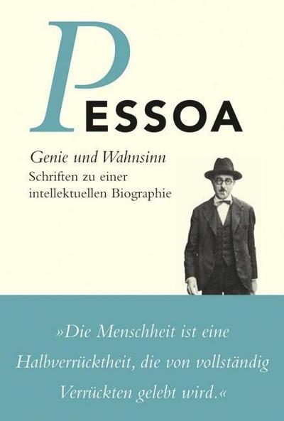 Genie und Wahnsinn: Schriften zu einer intellektuellen Biographie (Werkausgabe Neu) (Fernando Pessoa, Werkausgabe)