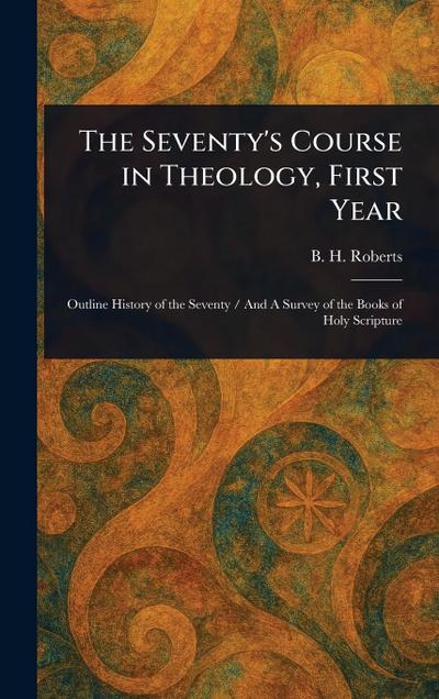 The Seventy’s Course in Theology, First Year