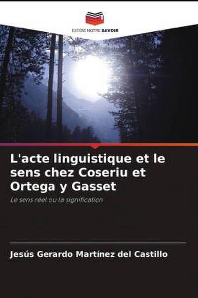 L’acte linguistique et le sens chez Coseriu et Ortega y Gasset