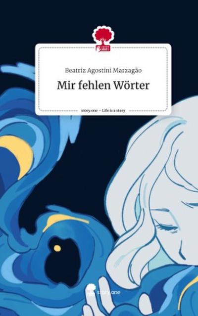 Mir fehlen Wörter. Life is a Story - story.one