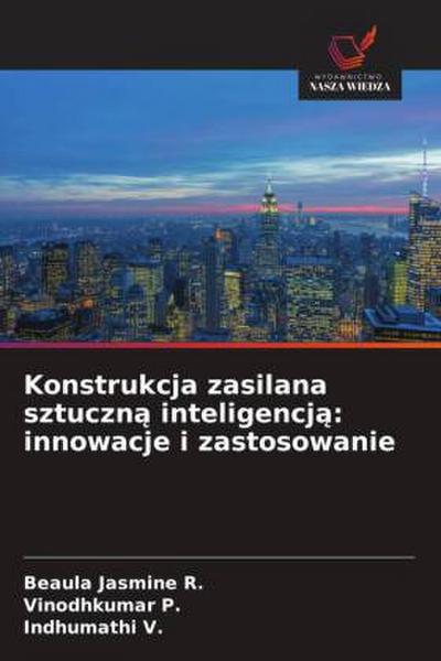 Konstrukcja zasilana sztuczn¿ inteligencj¿: innowacje i zastosowanie