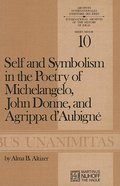 Self and Symbolism in the Poetry of Michelangelo John Donne and Agrippa D'Aubigne