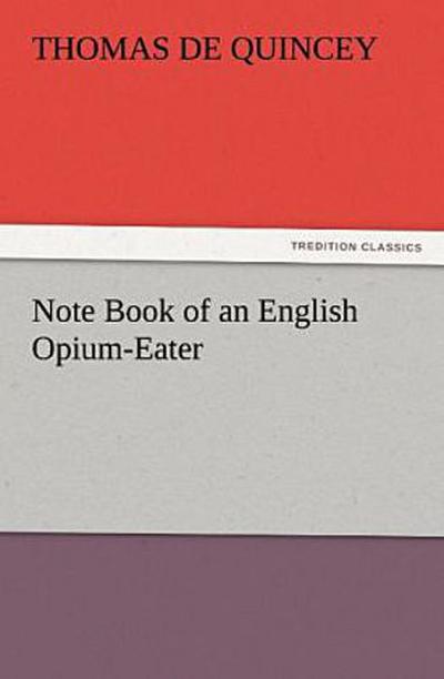 Note Book of an English Opium-Eater
