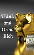 Think and Grow Rich: The Original 1937 Unedited Ed