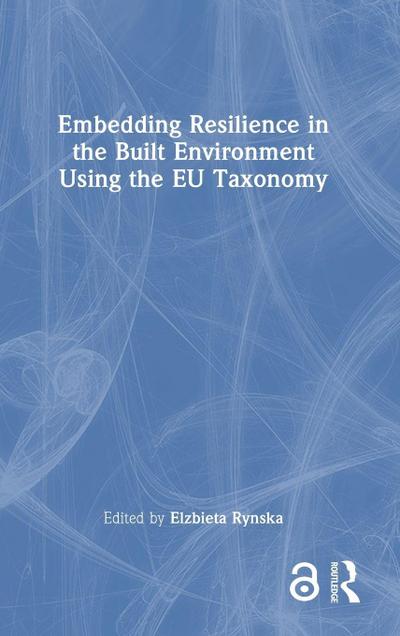 Embedding Resilience in the Built Environment Using the EU Taxonomy