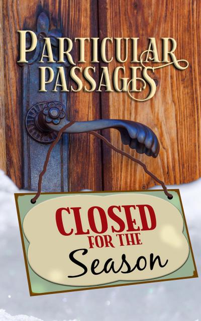 Particular Passages: Closed for the Season