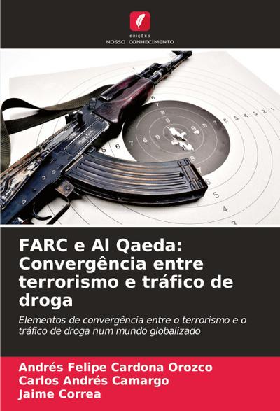 FARC e Al Qaeda: Convergência entre terrorismo e tráfico de droga