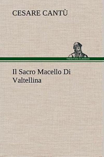 Il Sacro Macello Di Valtellina
