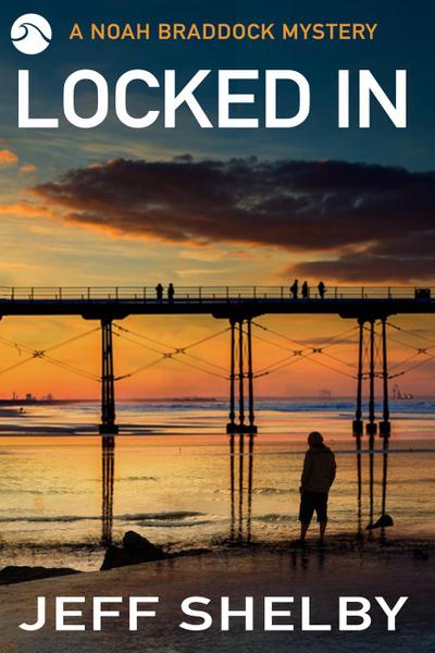 Locked In (The Noah Braddock Series, #5)