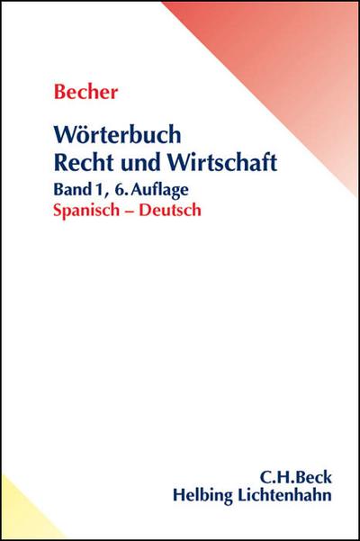 Wörterbuch Recht und Wirtschaft Band 1: Spanisch - Deutsch