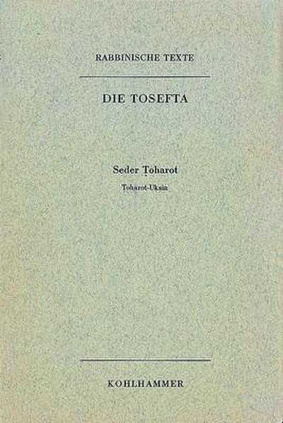 Rabbinische Texte, Erste Reihe: Die Tosefta. Band VI: Seder Toharot
