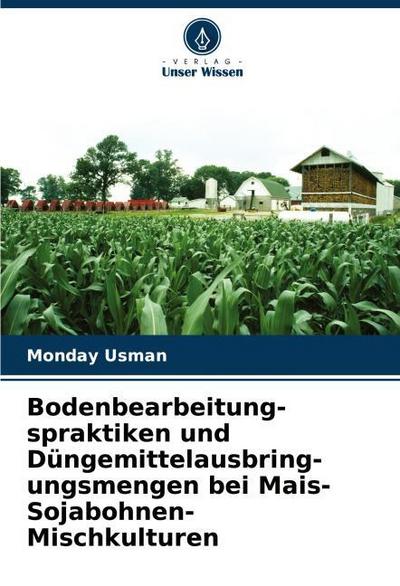 Bodenbearbeitung-spraktiken und Düngemittelausbring-ungsmengen bei Mais-Sojabohnen-Mischkulturen