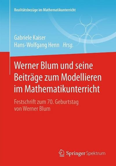 Werner Blum und seine Beiträge zum Modellieren im Mathematikunterricht