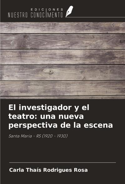 El investigador y el teatro: una nueva perspectiva de la escena