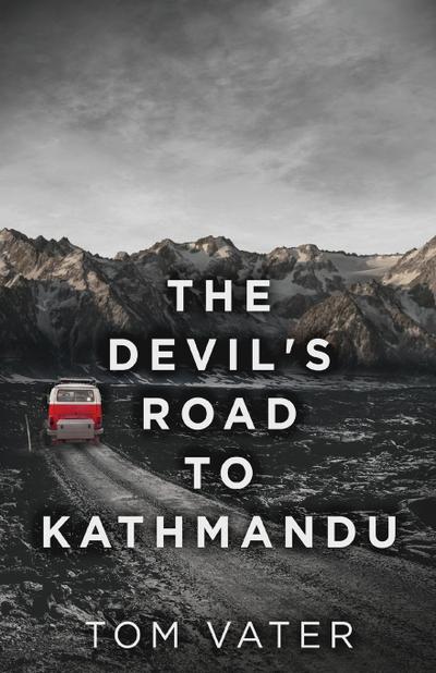 The Devil’s Road To Kathmandu