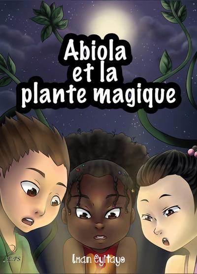 Eyitayo, I: Abiola et la plante magique