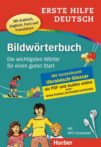 Erste Hilfe Deutsch Bildwörterbuch: Die wichtigsten Wörter für einen guten Start / Buch mit kostenlosem MP3-Download