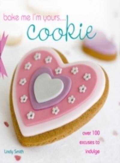 Bake Me I’m Yours . . . Cookie