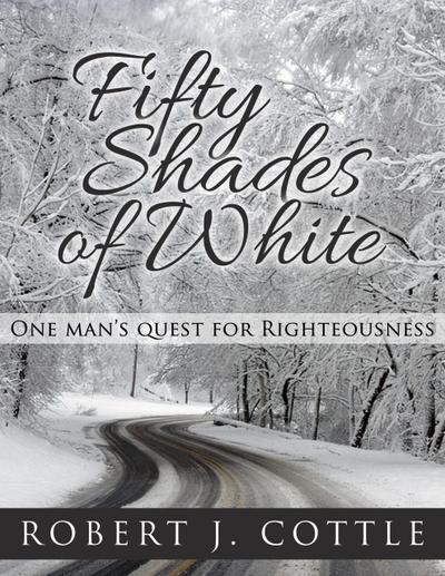 Fifty Shades of White, One Man’s Quest for Righteousness