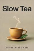 Slow Tea